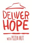DELIVER HOPE WITH PIZZA HUT