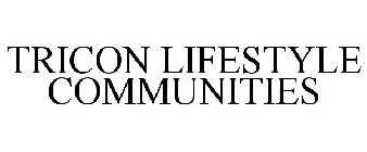 TRICON LIFESTYLE COMMUNITIES