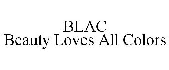 BLAC BEAUTY LOVES ALL COLORS