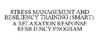 STRESS MANAGEMENT AND RESILIENCY TRAINING (SMART): A RELAXATION RESPONSE RESILIENCY PROGRAM