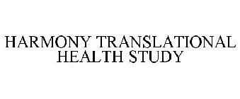 HARMONY TRANSLATIONAL HEALTH STUDY
