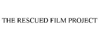 THE RESCUED FILM PROJECT