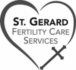 ST. GERARD FERTILITY CARE SERVICES