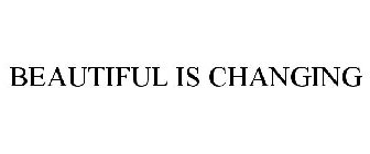 BEAUTIFUL IS CHANGING