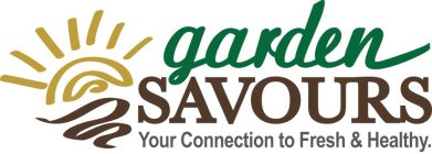 GARDEN SAVOURS YOUR CONNECTION TO FRESH & HEALTHY