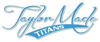 TAYLOR MADE TITANS