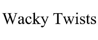 WACKY TWISTS