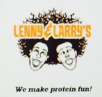 LENNY & LARRY'S WE MAKE PROTEIN FUN!