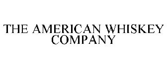 THE AMERICAN WHISKEY COMPANY