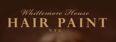 WHITTEMORE HOUSE HAIR PAINT NYC