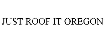 JUST ROOF IT OREGON ROOFING DECKS FENCING GUTTERS WINDOWS SIDING 541-690-4687