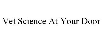 VET SCIENCE AT YOUR DOOR