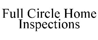FULL CIRCLE HOME INSPECTIONS