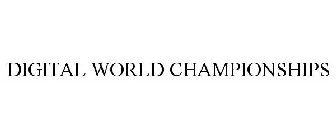 DIGITAL WORLD CHAMPIONSHIPS