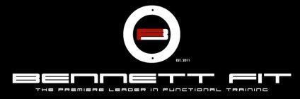 B EST. 2011 BENNETT FIT THE PREMIERE LEADER IN FUNCTIONAL TRAINING