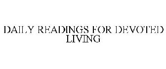 DAILY READINGS FOR DEVOTED LIVING