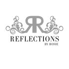 RR REFLECTIONS BY ROSIE
