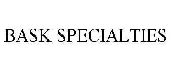 BASK SPECIALTIES