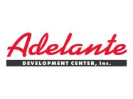 ADELANTE DEVELOPMENT CENTER, INC,