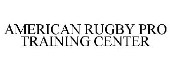 AMERICAN RUGBY PRO TRAINING CENTER
