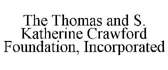 THE THOMAS AND S. KATHERINE CRAWFORD FOUNDATION, INCORPORATED