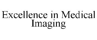 EXCELLENCE IN MEDICAL IMAGING