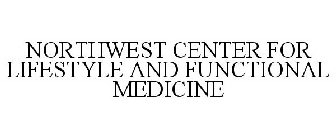 NORTHWEST CENTER FOR LIFESTYLE AND FUNCTIONAL MEDICINE
