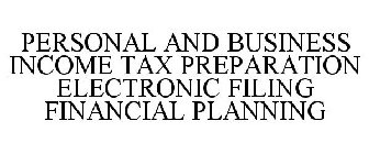 PERSONAL AND BUSINESS INCOME TAX PREPARATION ELECTRONIC FILING FINANCIAL PLANNING