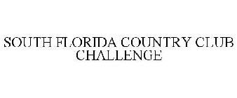 SOUTH FLORIDA COUNTRY CLUB CHALLENGE