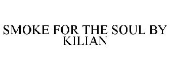 SMOKE FOR THE SOUL BY KILIAN