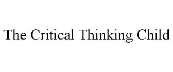 THE CRITICAL THINKING CHILD