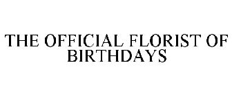 THE OFFICIAL FLORIST OF BIRTHDAYS