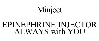 MINJECT EPINEPHRINE INJECTOR ALWAYS WITH YOU