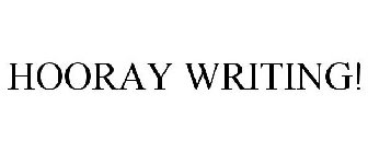 HOORAY WRITING!