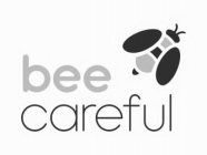 BEE CAREFUL