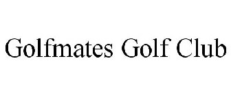 GOLFMATES GOLF CLUB