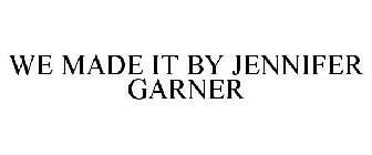 WE MADE IT BY JENNIFER GARNER