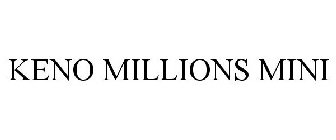 KENO MILLIONS MINI