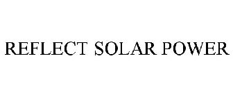 REFLECT SOLAR POWER