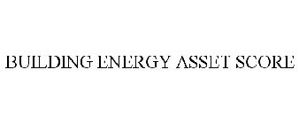 BUILDING ENERGY ASSET SCORE