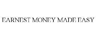 EARNEST MONEY MADE EASY