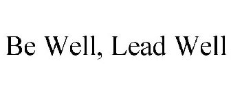 BE WELL, LEAD WELL