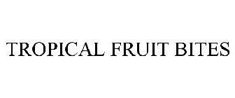 TROPICAL FRUIT BITES