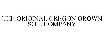 THE ORIGINAL OREGON GROWN SOIL COMPANY