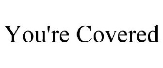 YOU'RE COVERED