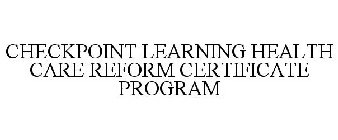 CHECKPOINT LEARNING HEALTH CARE REFORM CERTIFICATE PROGRAM