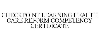 CHECKPOINT LEARNING HEALTH CARE REFORM COMPETENCY CERTIFICATE