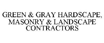 GREEN & GRAY HARDSCAPE, MASONRY & LANDSCAPE CONTRACTORS