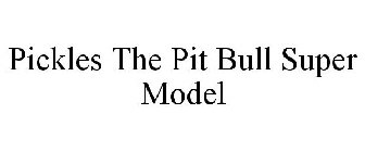 PICKLES THE PIT BULL SUPER MODEL