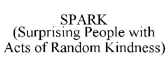 SPARK (SURPRISING PEOPLE WITH ACTS OF RANDOM KINDNESS)